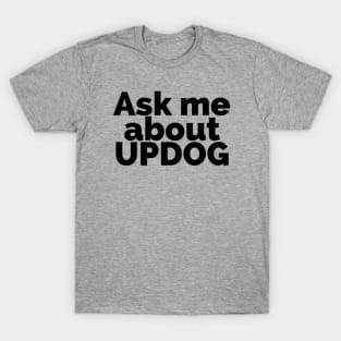 Ask Me about Updog T-Shirt